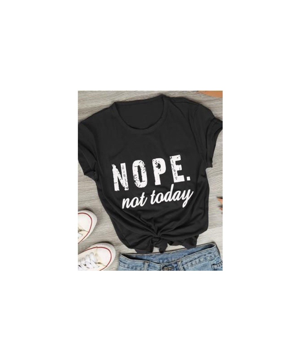 Nope Not Today Letter Print T Shirt Women Short Sleeve O Neck Loose Tshirt Summer Women Tee Shirt Tops Camisetas Mujer $21.70...