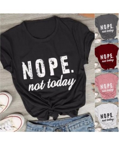 Nope Not Today Letter Print T Shirt Women Short Sleeve O Neck Loose Tshirt Summer Women Tee Shirt Tops Camisetas Mujer $21.70...