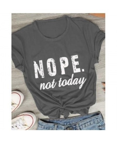 Nope Not Today Letter Print T Shirt Women Short Sleeve O Neck Loose Tshirt Summer Women Tee Shirt Tops Camisetas Mujer $21.70...